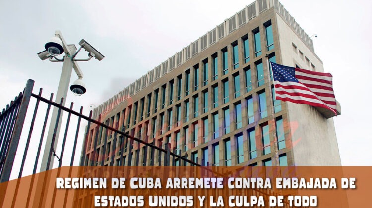 Régimen de Cuba arremete contra embajada de EEUU