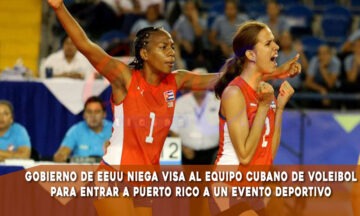 EEUU niega la visa a equipo femenino de voleibol de Cuba