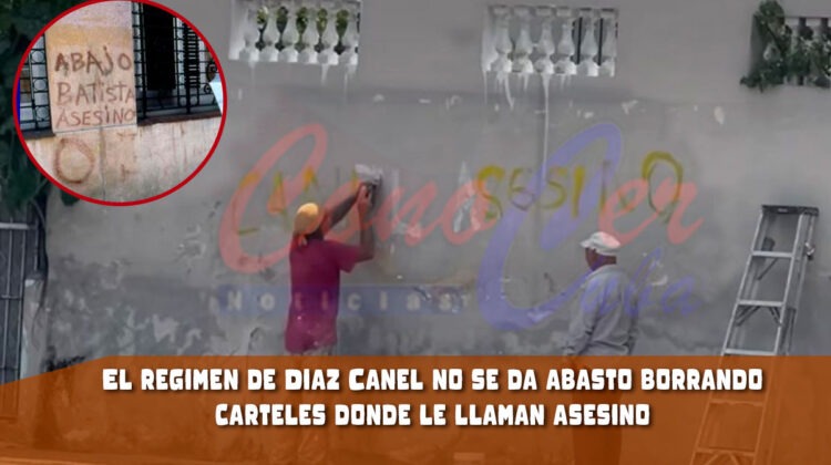 Acólitos del régimen borran cartel contra el dictador Miguel Díaz-Canel
