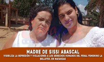Madre de la presa política Sissi Abascal denuncia violaciones a los DDHH en el penal de Bellotex