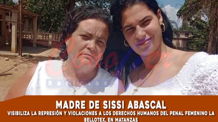 Madre de la presa política Sissi Abascal denuncia violaciones a los DDHH en el penal de Bellotex