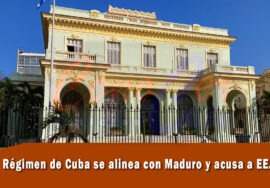 Régimen de Cuba se alinea con Maduro y critica a EE.UU.