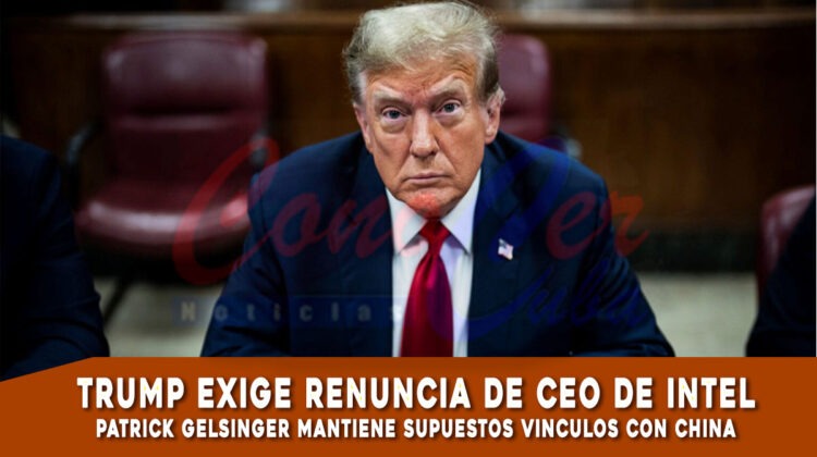 Donald Trump exige la renuncia del CEO de INTEL por relaciones con China