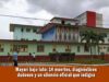 14 muertos en el hospital de Mayarí con diagnósticos dudosos
