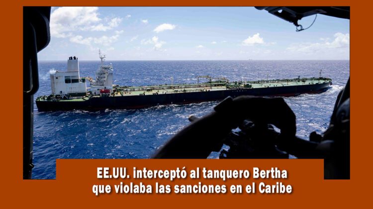 EE.UU. intercepta al tanquero Bertha