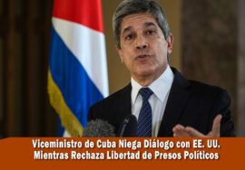 Viceministro cubano se niega a dar la libertad a presos políticos