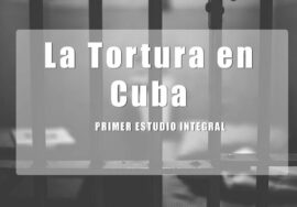 Prisoners Defenders presenta informe integral sobre torturas en Cuba