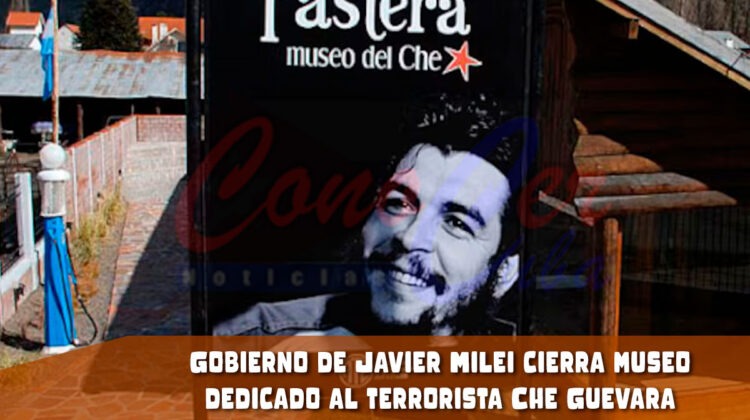 Milei cierra museo dedicado al Che Guevara