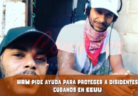 HRW pide a Estados Unidos proteger a disidentes cubanos que viven en ese país