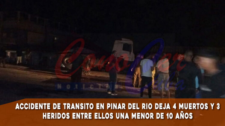 accidente de transito en Pinar del Rio deja cuatro mujeres muertas