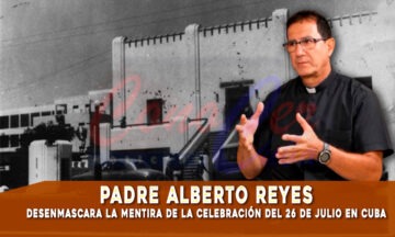 Padre Alberto reyes reflexiona sobre el cinismo del 26 de julio en Cuba
