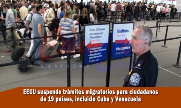 EEUU congela tramites migratorios para 19 países entre ellos Cuba y Venezuela