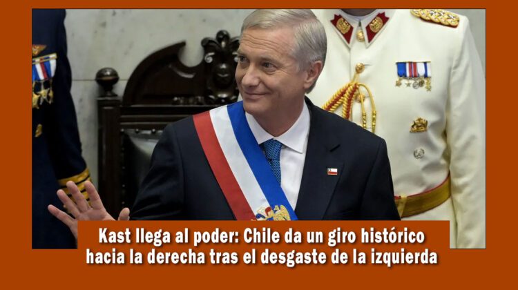 José Antonio Kast asume como presidente de Chile, un giro a la derecha