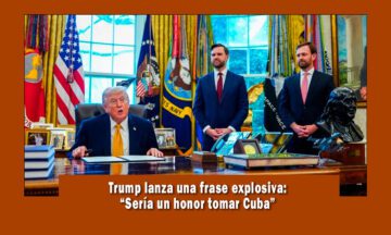 Trump dice que sería un honor tomar a Cuba