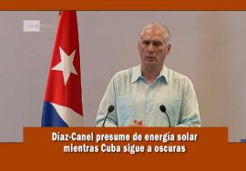 Díaz-Canel presume de energía solar mientras Cuba está a oscuras