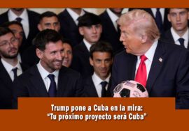 Trump pone en la mira a Cuba como el próximo proyecto