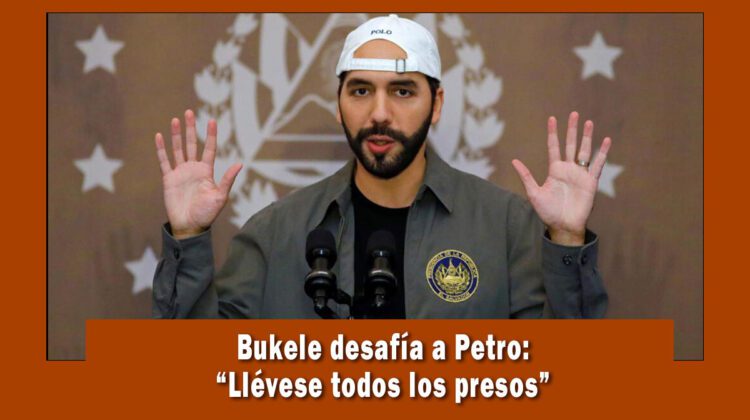 Bukele responde al comunista Petro