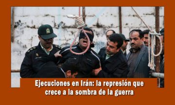Aumentan las ejecuciones en Irán escudados por la guerra