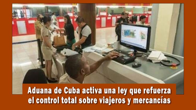 Aduana de Cuba refuerza el control total sobre los viajeros
