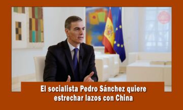 Socialista Pedro Sánchez pide estrechar más los lazos con China