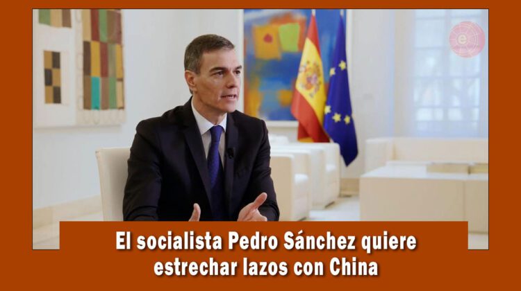 Socialista Pedro Sánchez pide estrechar más los lazos con China