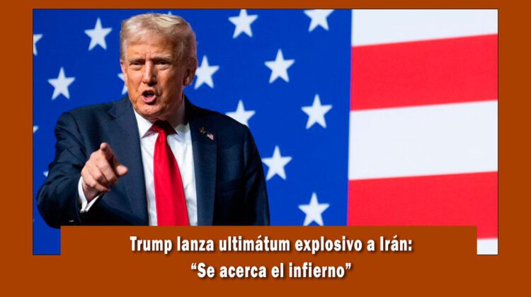 Trump lanza ultimátum a Irán
