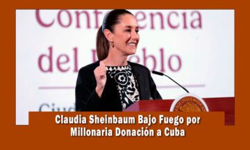 Claudia Sheinbaum hace millonaria donación a Cuba