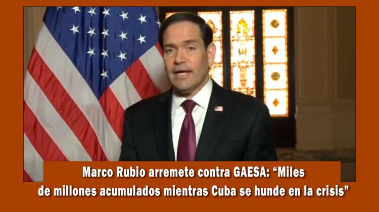 Marco Rubio arremete contra GAESA