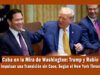 Cuba en la mira de Marco rubio y Donald Trump