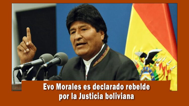 Evo Morales declarado en rebeldía