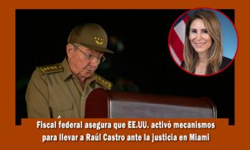 Fiscal federal asegura que EE.UU. llevará a Raúl Castro a la corte