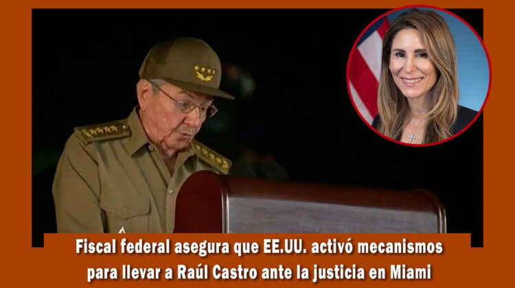 Fiscal federal asegura que EE.UU. llevará a Raúl Castro a la corte