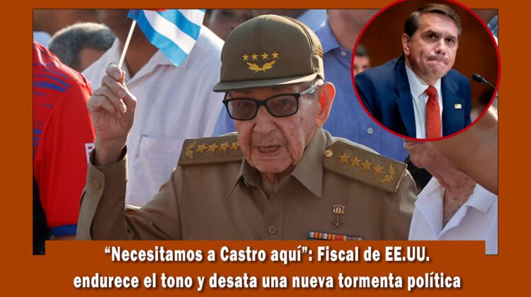 fiscal General de EE.UU. endurece el tono contra Raúl Castro