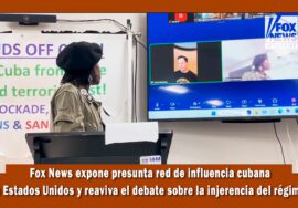 Fox News expone red de influencia cubana en Estados Unidos