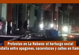 Estallan protestas en Cuba por el hartazgo popular