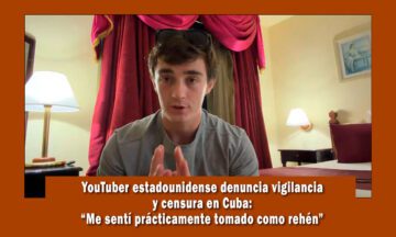 YouTuber denuncia vigilancia en Cuba