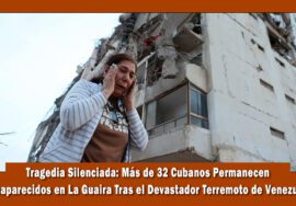32 cubanos desaparecisdos en la Guaira tras el terremoto, el régimen de Cuba guarda silencio