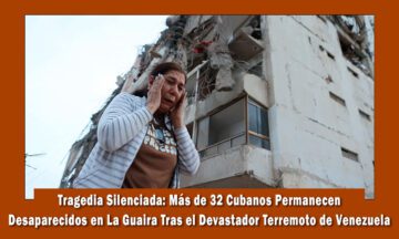 32 cubanos desaparecisdos en la Guaira tras el terremoto, el régimen de Cuba guarda silencio