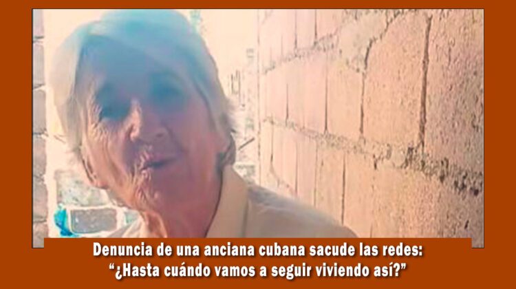 Anciana de San Antonio de los Baños hace denuncia contra el régimen de Cuba
