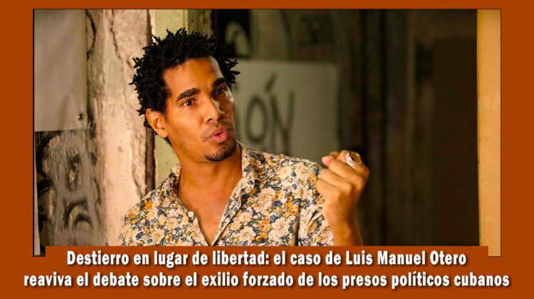Destierro de Luis Manuel Otero Alcántara una practica reiterada del régimen de Cuba