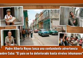 Padre Alberto Reyes advierte sobre la realidad en Cuba