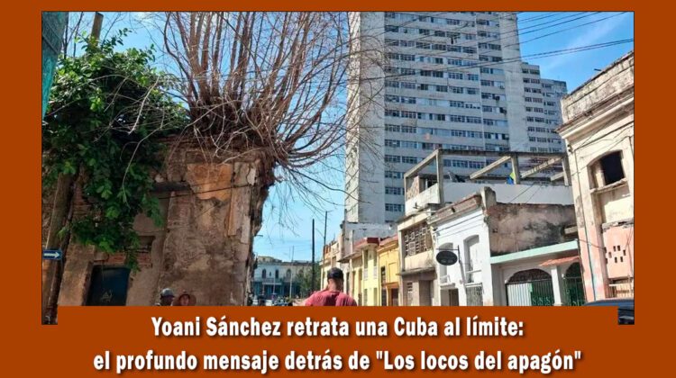 Sánchez analiza la crisis energética en Cuba en su artículo Los locos del apagón.
