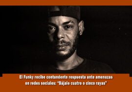 El Funky recibe respuestas por sus amenazas