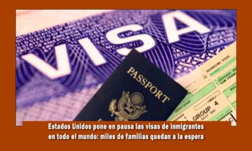 Estados Unidos pone en pausa expedición de visas en todo el mundo