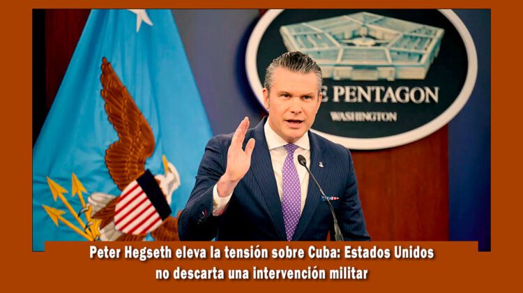 Peter Hegseth afirma que la opcion de una invasión a Cuba no está descartada