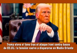 Presidente Donald Trump eleva el tono contra Irán luego de ataques