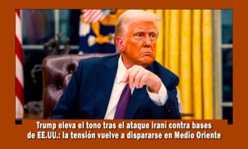 Presidente Donald Trump eleva el tono contra Irán luego de ataques