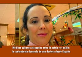 Doctora cubana denuncia al régimen comunista de Cuba