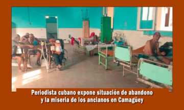 Periodista cubano expone la situación de los ancianos en Camagüey Cuba