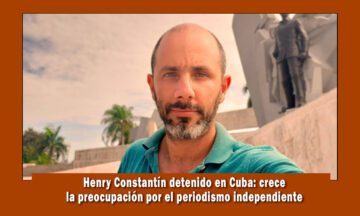 Periodista independiente Henry Constantin es detenido por el régimen de cuba